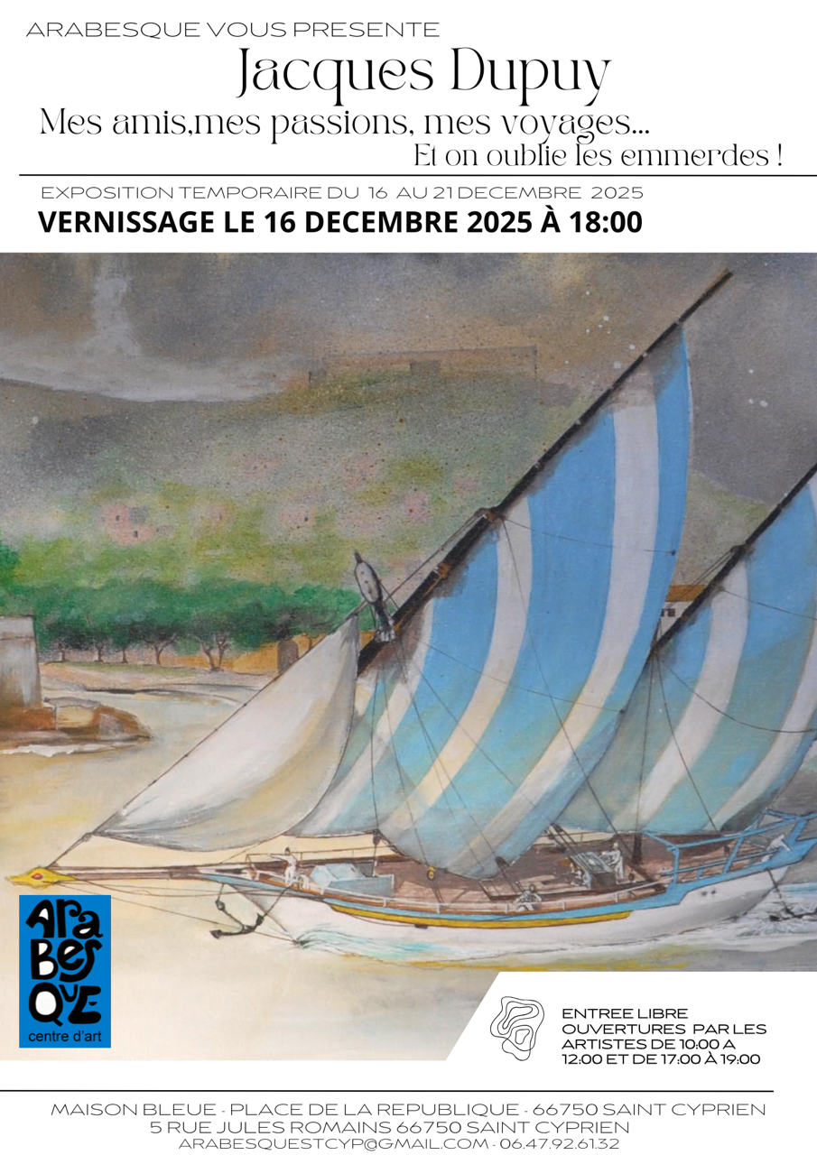 EXPOSITION « MES AMIS, MES PASSIONS, MES VOYAGES… ET ON OUBLIES LES EMMERDES » PAR JACQUES DUPUY CHEZ ARABESQUE