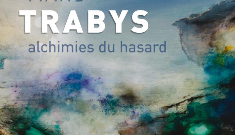 Alchimies du hasard - Marc TRABYS 2025