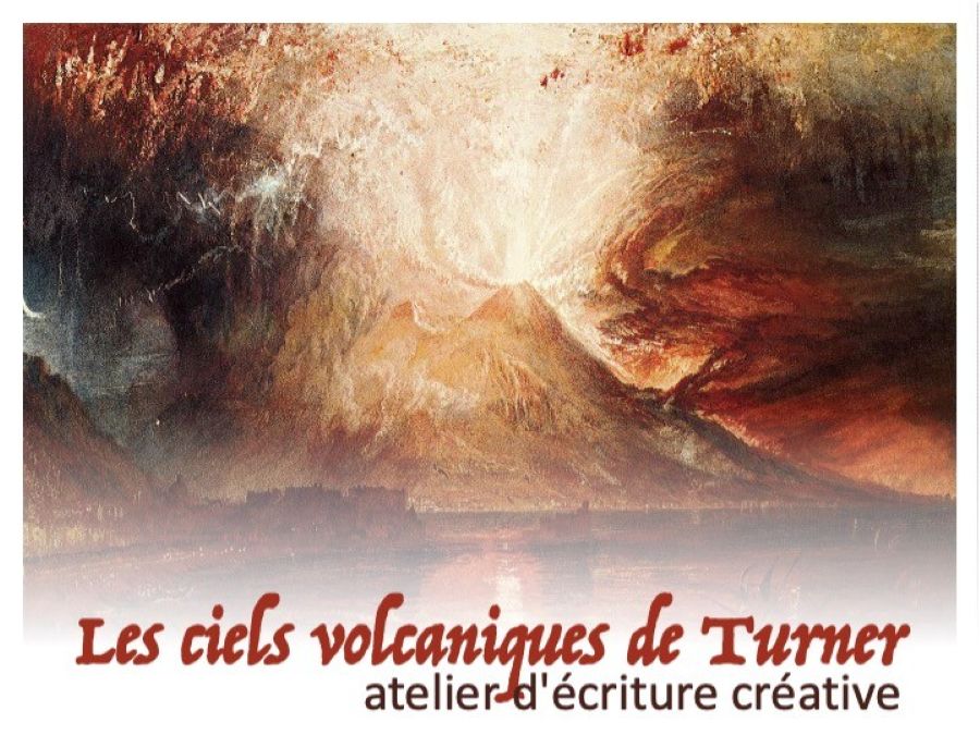 Atelier d’écriture «les ciels volcaniques de turner»