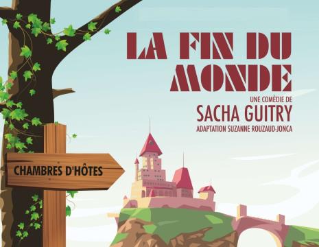 PIÈCE DE THÉÂTRE "LA FIN DU MONDE" COMÉDIE DE SACHA GUITRY