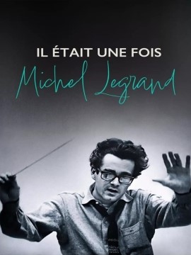 CINÉMA OSSÉJA –  CYCLE DOCUMENTAIRE: IL ÉTAIT UNE FOIS MICHEL LEGRAND