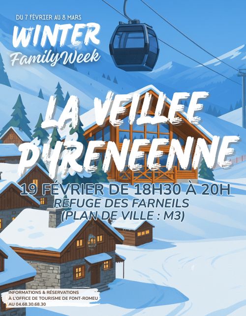 WINTER FAMILY WEEK - LA VEILLÉE PYRÉNÉENNE - 19 Février-OT FONT-ROMEU