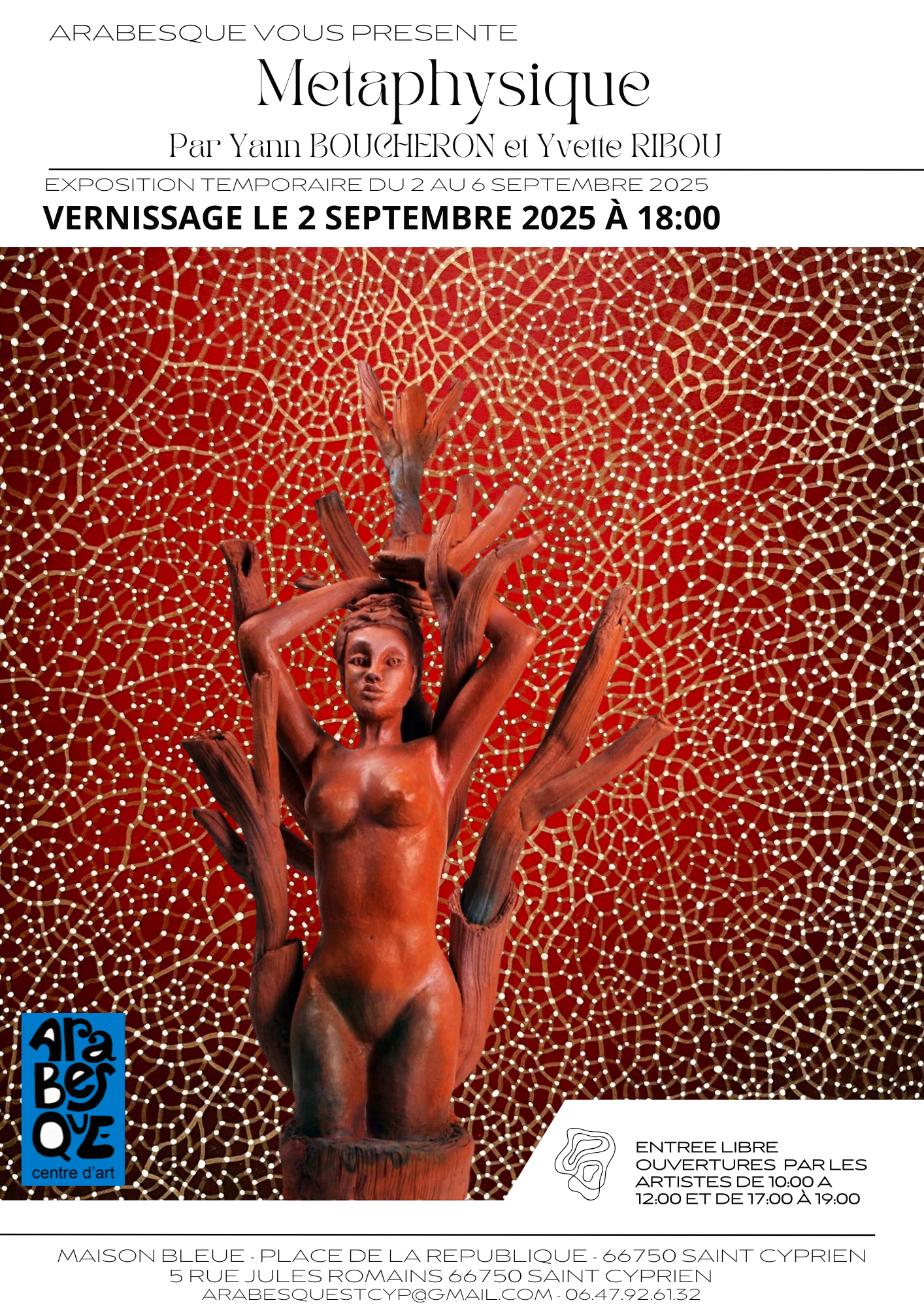 VERNISSAGE DE L’EXPOSITION « METAPHYSIQUE » PAR YANN BOUCHERON ET YVETTE RIBOU CHEZ ARABESQUE
